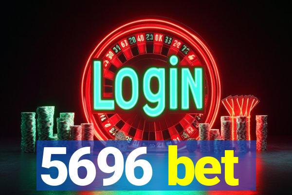 5696 bet